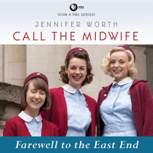 Call the Midwife: Farewell to the East End (The Midwife Trilogy Book 3) audiobook cover