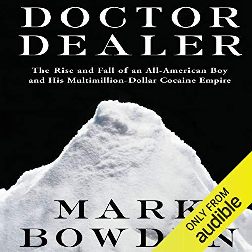 Doctor Dealer: The Rise and Fall of an All-American Boy and His Multimillion-Dollar Cocaine Empire audiobook cover