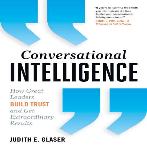Conversational Intelligence: How Great Leaders Build Trust and Get Extraordinary Results audiobook cover