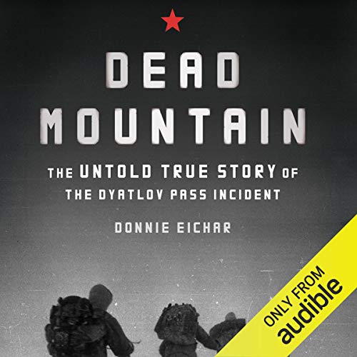 Dead Mountain: The Untold True Story of the Dyatlov Pass Incident audiobook cover