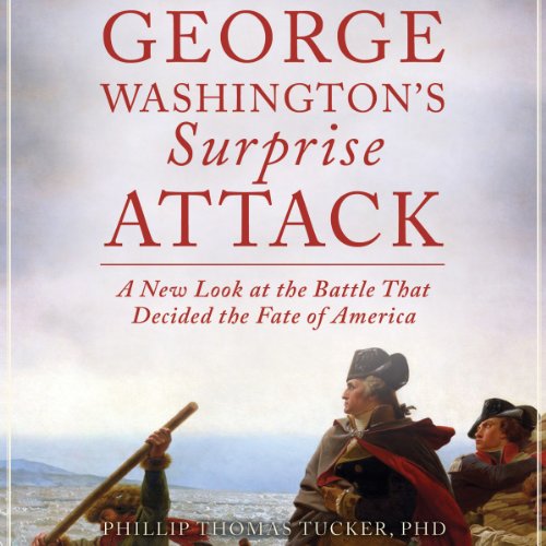 George Washington's Surprise Attack: A New Look at the Battle That Decided the Fate of America audiobook cover