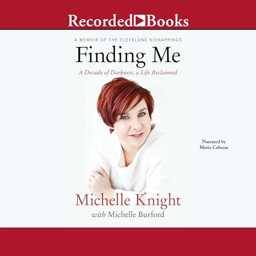 Finding Me: A Decade of Darkness, a Life Reclaimed: A Memoir of the Cleveland Kidnappings audiobook cover