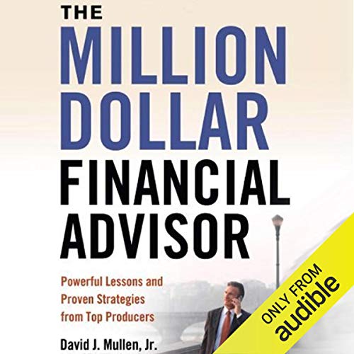 The Million-Dollar Financial Advisor: Powerful Lessons and Proven Strategies from Top Producers audiobook cover