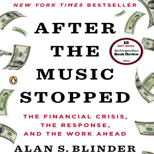 After the Music Stopped: The Financial Crisis, the Response, and the Work Ahead audiobook cover