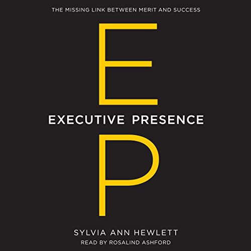 Executive Presence: The Missing Link Between Merit and Success audiobook cover