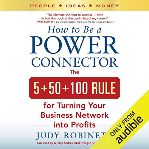 How to be a Power Connector (PB): The 5+50+100 Rule for Turning Your Business Network Into Profits audiobook cover