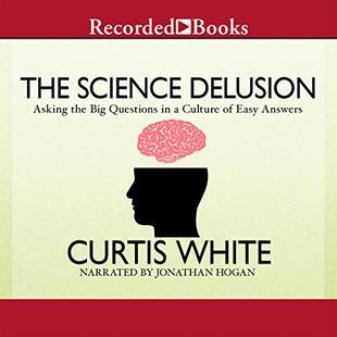 The Science Delusion: Asking the Big Questions in a Culture of Easy Answers audiobook cover