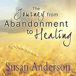 The Journey from Abandonment to Healing: Surviving Through and Recovering from the Five Stages That Accompany the Loss of Love audiobook cover