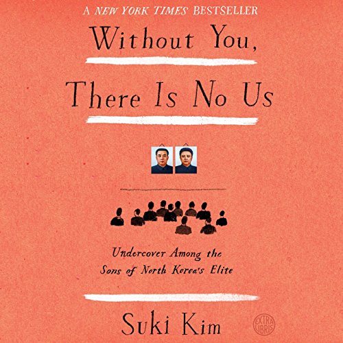 Without You, There Is No Us: Undercover Among the Sons of North Korea's Elite audiobook cover