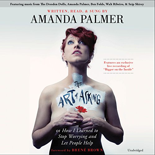 The Art of Asking: How I Learned to Stop Worrying and Let People Help audiobook cover