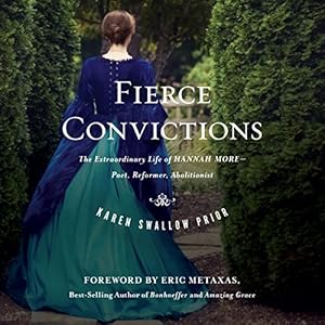 Fierce Convictions: The Extraordinary Life of Hannah More: Poet, Reformer, Abolitionist audiobook cover