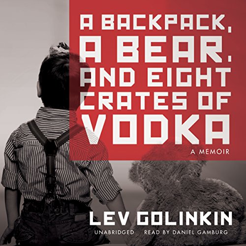 A Backpack, a Bear, and Eight Crates of Vodka: A Memoir audiobook cover