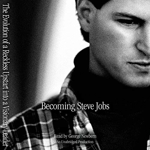 Becoming Steve Jobs: The Evolution of a Reckless Upstart into a Visionary Leader audiobook cover