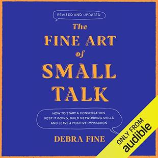 The Fine Art of Small Talk: How to Start a Conversation, Keep It Going, Build Networking Skills - and Leave a Positive Impression! audiobook cover