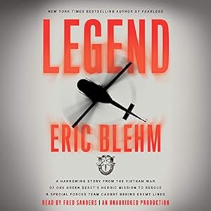 Legend: The Incredible Story of Green Beret Sergeant Roy Benavidez's Heroic Mission to Rescue a Special Forces Team Caught Behind Enemy Lines audiobook cover