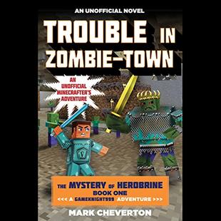Trouble in Zombie-Town: The Mystery of Herobrine: Book One: A Gameknight999 Adventure: An Unofficial Minecrafter’s Adventure audiobook cover