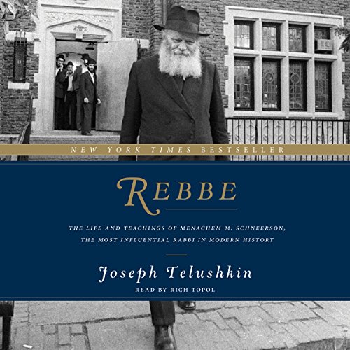 Rebbe: The Life and Teachings of Menachem M. Schneerson, the Most Influential Rabbi in Modern History audiobook cover