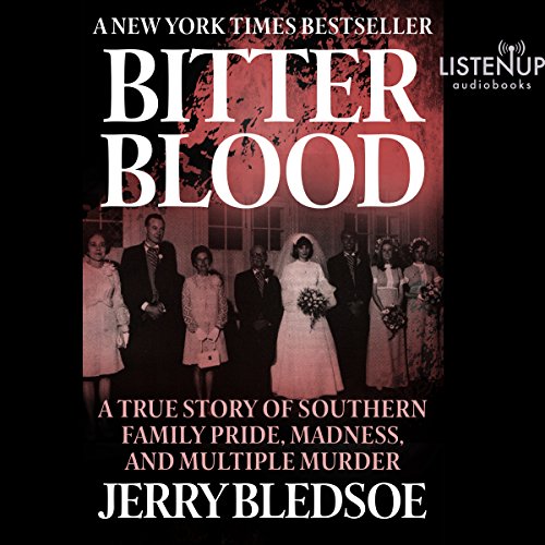 Bitter Blood: A True Story of Southern Family Pride, Madness, and Multiple Murder audiobook cover