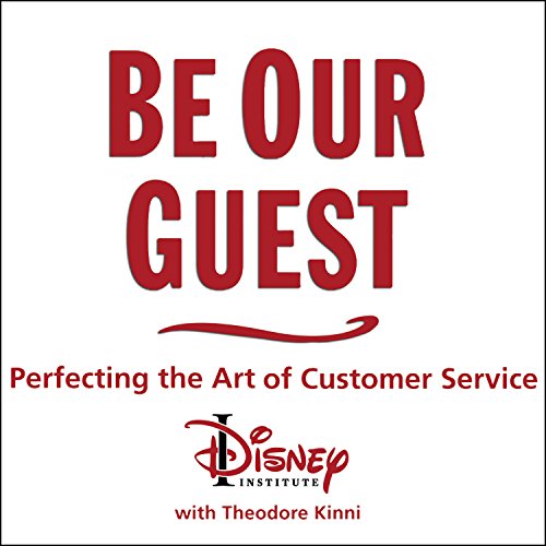 Be Our Guest: Revised and Updated Edition: Perfecting the Art of Customer Service (The Disney Institute Leadership Series) audiobook cover