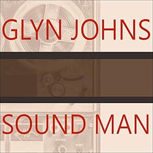 Sound Man: A Life Recording Hits with The Rolling Stones, The Who, Led Zeppelin, The Eagles , Eric Clapton, The Faces... audiobook cover
