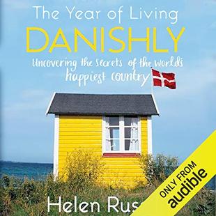 The Year of Living Danishly: Uncovering the Secrets of the World's Happiest Country audiobook cover