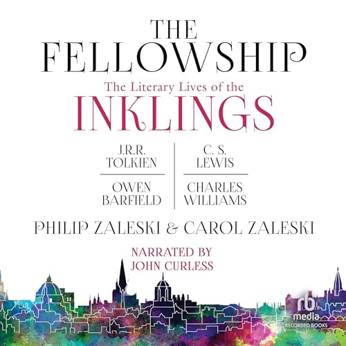The Fellowship: The Literary Lives of the Inklings: J.R.R. Tolkien, C. S. Lewis, Owen Barfield, Charles Williams audiobook cover