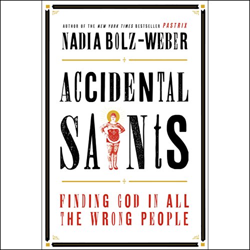 Accidental Saints: Finding God in All the Wrong People audiobook cover