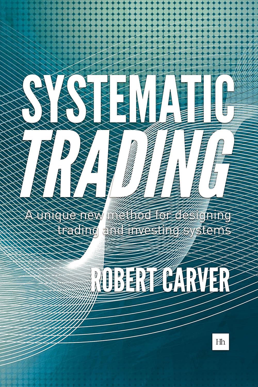 Systematic Trading: A unique new method for designing trading and investing systems audiobook cover