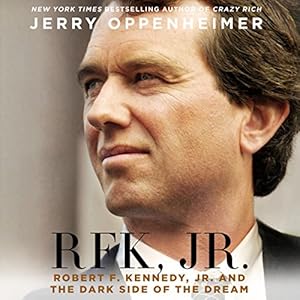 RFK Jr.: Robert F. Kennedy Jr. and the Dark Side of the Dream audiobook cover