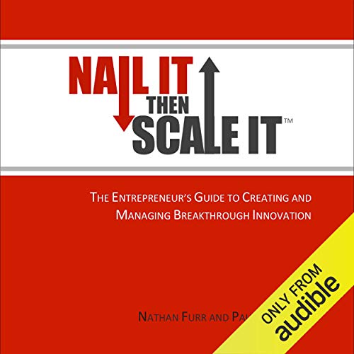 Nail It then Scale It: The Entrepreneur's Guide to Creating and Managing Breakthrough Innovation: The lean startup book to help entrepreneurs launch a high-growth business audiobook cover