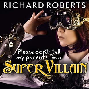 Please Don't Tell My Parents I'm a Supervillain: Please Don't Tell My Parents Series #1 audiobook cover