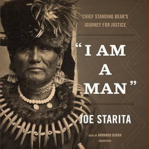"I Am a Man": Chief Standing Bear's Journey for Justice audiobook cover