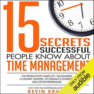 15 Secrets Successful People Know About Time Management: The Productivity Habits of 7 Billionaires, 13 Olympic Athletes, 29 Straight-A Students, and 239 Entrepreneurs audiobook cover