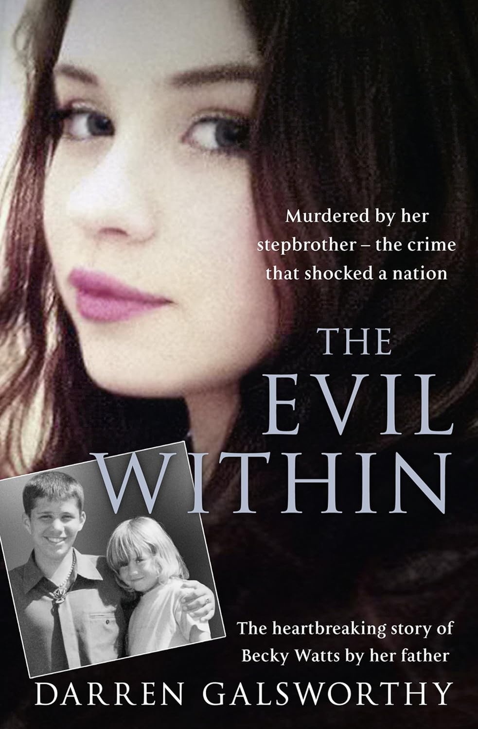 The Evil Within: Murdered by her stepbrother‚ the crime that shocked a nation. The heartbreaking story of Becky Watts by her father audiobook cover