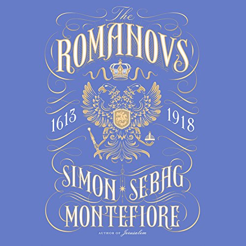 The Romanovs: 1613-1918 audiobook cover