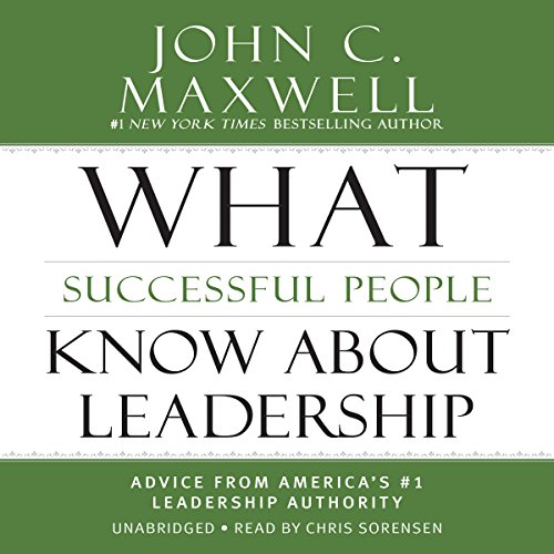 What Successful People Know about Leadership: Advice from America's #1 Leadership Authority audiobook cover