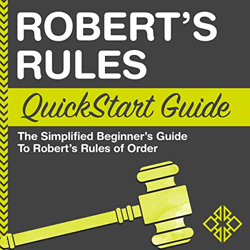 Robert's Rules QuickStart Guide: The Simplified Beginner's Guide to Robert's Rules of Order audiobook cover