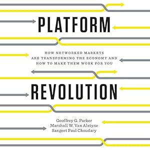 Platform Revolution: How Networked Markets Are Transforming the Economy and How to Make Them Work for You: How Networked Markets Are Transforming the Economy‚Äïand How to Make Them Work for You audiobook cover