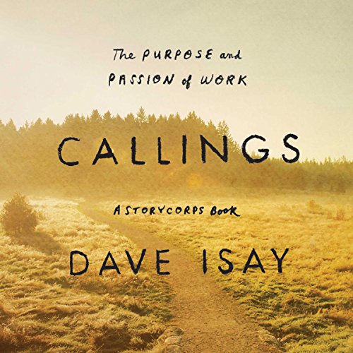 Callings: The Purpose and Passion of Work (A StoryCorps Book) audiobook cover