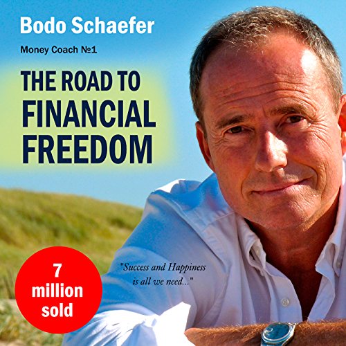 The Road To Financial Freedom - Earn Your First Million in Seven Years: What Rich People Do and Poor People Do Not to Become Rich audiobook cover