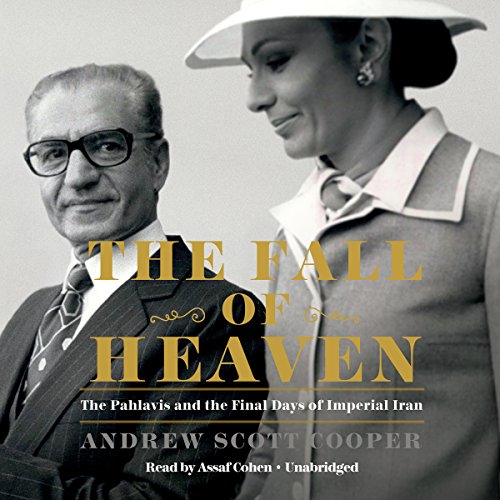 The Fall of Heaven: The Pahlavis and the Final Days of Imperial Iran audiobook cover