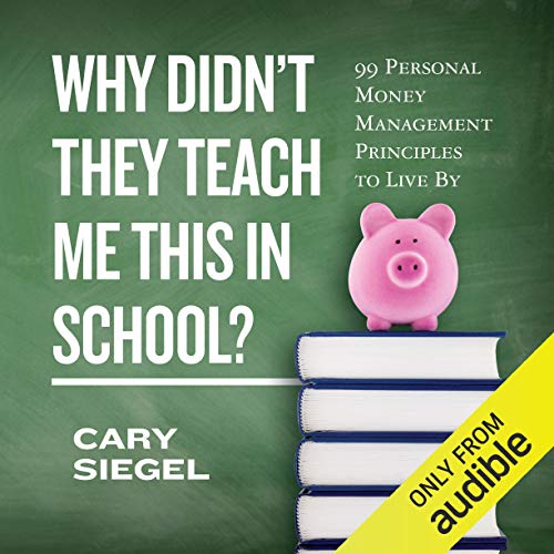 Why Didn't They Teach Me This in School?: 99 Personal Money Management Principles to Live By audiobook cover