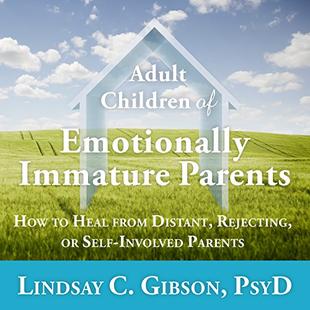 Adult Children of Emotionally Immature Parents: How to Heal from Distant, Rejecting, or Self-Involved Parents audiobook cover