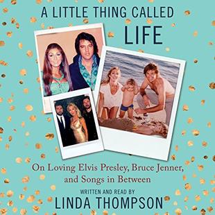 A Little Thing Called Life: On Loving Elvis Presley, Bruce Jenner, and Songs in Between audiobook cover