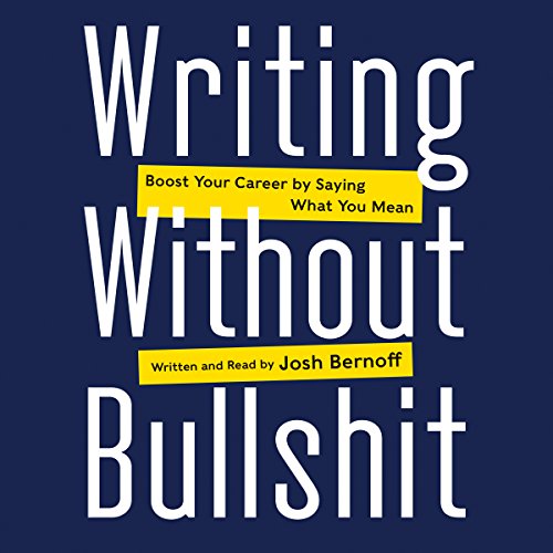 Writing Without Bullshit: Boost Your Career by Saying What You Mean audiobook cover