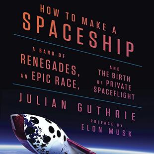 How to Make a Spaceship: A Band of Renegades, an Epic Race, and the Birth of Private Spaceflight audiobook cover