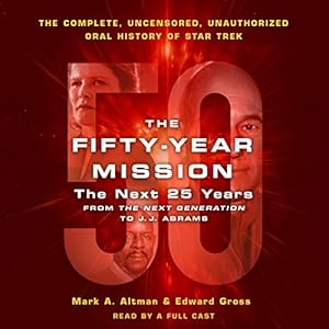 The Fifty-Year Mission: The Next 25 Years: From The Next Generation to J. J. Abrams: The Complete, Uncensored, and Unauthorized Oral History of Star Trek audiobook cover