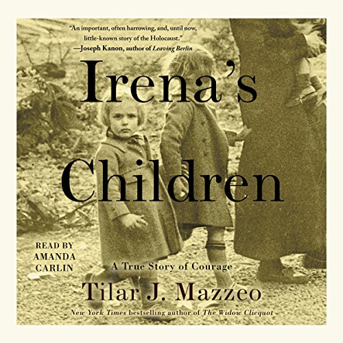 Irena's Children: The Extraordinary Story of the Woman Who Saved 2,500 Children from the Warsaw Ghetto audiobook cover