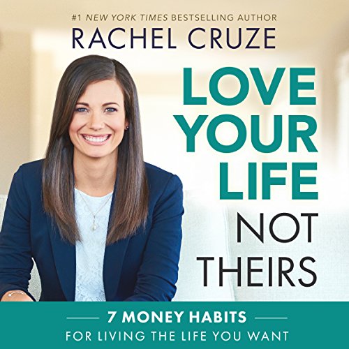 Love Your Life, Not Theirs: 7 Money Habits for Living the Life You Want audiobook cover
