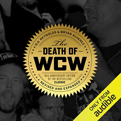 The Death of WCW: 10th Anniversary Edition of the Bestselling Classic - Revised and Expanded audiobook cover